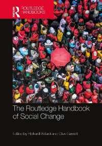 The Routledge Handbook of Social Change : Routledge Handbooks - Richard Ballard