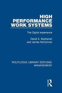 High Performance Work Systems : The Digital Experience - David A. Buchanan