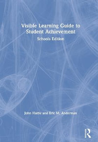 Visible Learning Guide to Student Achievement : Schools Edition - John Hattie