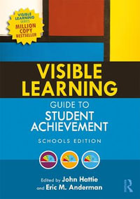 Visible Learning Guide to Student Achievement : Schools Edition - John Hattie