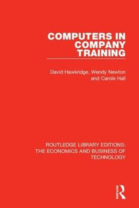 Computers in Company Training : Routledge Library Editions: The Economics and Business of Technology - David Hawkridge