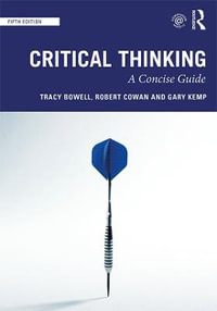 Critical Thinking 5ed : A Concise Guide - Tracy Bowell