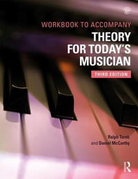 Theory for Today's Musician Workbook : 3rd edition - Ralph Turek