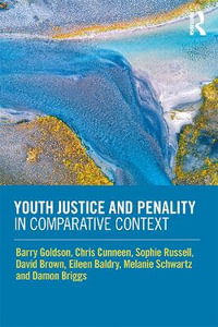 Youth Justice and Penality in Comparative Context - Barry Goldson