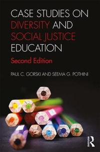 Case Studies on Diversity and Social Justice Education : Equity and Social Justice in Education Series - Paul C. Gorski