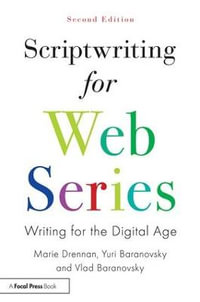 Scriptwriting for Web Series : Writing for the Digital Age - Marie Drennan