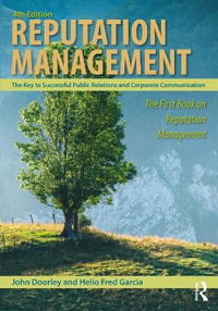 Reputation Management : 4th Edition - The Key to Successful Public Relations and Corporate Communication - John Doorley