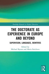 The Doctorate as Experience in Europe and Beyond : Supervision, Languages, Identities - Michael Byram