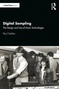 Digital Sampling : The Design and Use of Music Technologies - Paul Harkins