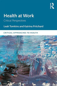 Health at Work : Critical Perspectives - Leah Tomkins