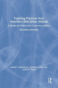 Teaching Practices from America's Best Urban Schools : A Guide for School and Classroom Leaders - Joseph F. Johnson, Jr.