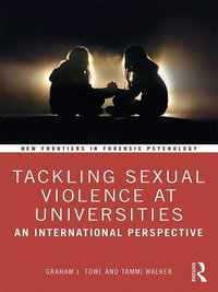 Tackling Sexual Violence at Universities : An International Perspective - Graham J. Towl