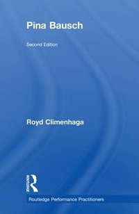 Pina Bausch : Routledge Performance Practitioners - Royd Climenhaga