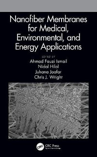 Nanofiber Membranes for Medical, Environmental, and Energy Applications - Ahmad Fauzi Ismail