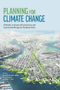 Planning for Climate Change : A Reader in Green Infrastructure and Sustainable Design for Resilient Cities - Elisabeth M. Hamin Infield