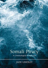 Somali Piracy : A Criminological Perspective - Jade Lindley