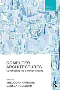 Computer Architectures : Constructing the Common Ground - Theodora Vardouli