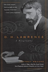 D.H. Lawrence : A Biography - Jeffrey Meyers