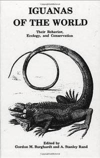 Iguanas of the World : Their Behavior, Ecology and Conservation - Gordon M. Burghardt