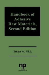 Handbook of Adhesive Raw Materials, 2nd Ed. - Ernest W. Flick