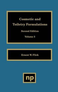 Cosmetic and Toiletry Formulations, Vol. 3 : Cosmetic & Toiletry Formulations - Ernest W. Flick