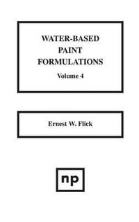 Water-Based Paint Formulations - Ernest W. Flick