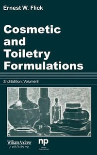 Cosmetic and Toiletry Formulations, Vol. 8 : Cosmetic & Toiletry Formulations - Ernest W. Flick