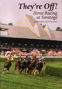 They're Off! : Horse Racing at Saratoga - Ed Hotaling