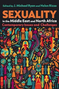 Sexuality in the Middle East and North Africa : Contemporary Issues and Challenges - J. Michael Ryan