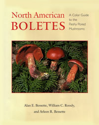 North American Boletes : A Color Guide to the Fleshy Pored Mushrooms - Alan E. Bessette