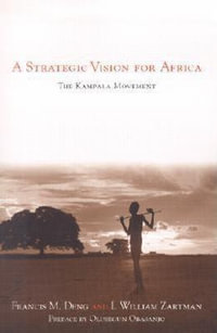 A Strategic Vision for Africa : The Kampala Movement - Francis M. Deng