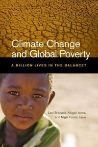 Climate Change and Global Poverty : A Billion Lives in the Balance? - Lael Brainard