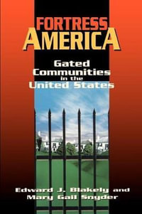 Fortress America : Gated Communities in the United States - Edward J. Blakely