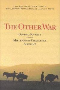 The Other War : Global Poverty and the Millennium Challenge Account - Lael Brainard