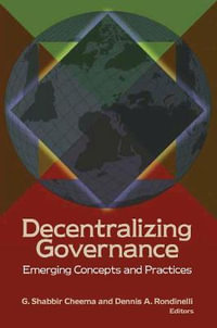 Decentralizing Governance : Emerging Concepts and Practices - G. Shabbir Cheema