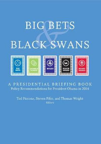 Big Bets and Black Swans 2014 : A Presidential Briefing Book - Ted Piccone