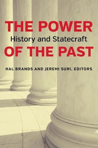 The Power of the Past : History and Statecraft - Hal Brands