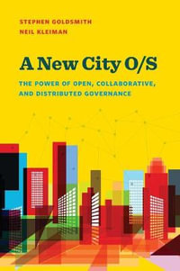 A New City O/S : The Power of Open, Collaborative, and Distributed Governance - Stephen Goldsmith