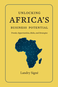 Unlocking Africa's Business Potential : Trends, Opportunities, Risks, and Strategies - Landry Signe