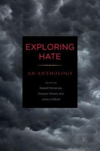 Exploring Hate : An Anthology - Joshua A. Geltzer