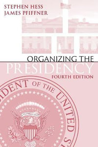 Organizing the Presidency - Stephen Hess