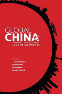 Global China : Assessing China's Growing Role in the World - Tarun Chhabra