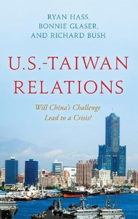 U.S.-Taiwan Relations : Will China's Challenge Lead to a Crisis? - Ryan Hass