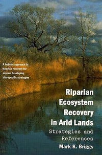 Riparian Ecosystem Recovery in Arid Lands : Strategies and References - Mark K. Briggs