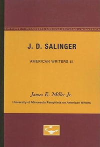 J. D. Salinger : American Writers 51 : University of Minnesota Pamphlets on American Writers (Paperback) - James E. Miller Jr.