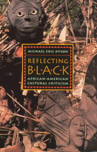 Reflecting Black : African-American Cultural Criticism - Michael Eric Dyson