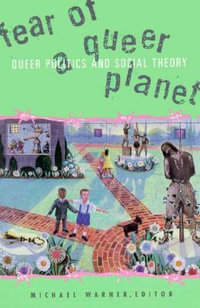 Fear Of A Queer Planet : Queer Politics and Social Theory - Michael Warner