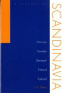 History Of Scandinavia : Norway, Sweden, Denmark, Finland, And Iceland - T.K. Derry