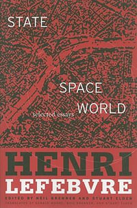 State, Space, World : Selected Essays - Henri Lefebvre