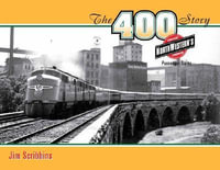 The 400 Story : Chicago & North Western's Premier Passenger Trains - Jim Scribbins